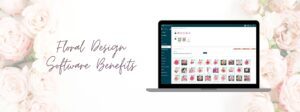 Floral Design Software Benefits
