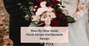 Guide To Floral Recipe And Bouquet Design
