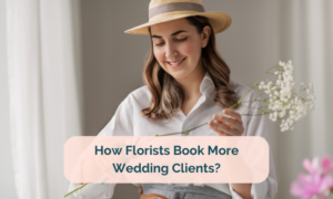 How Florists Book More Wedding Clients