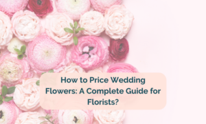 florist calculating wedding flower pricing using floral recipes flower costs and labor estimates